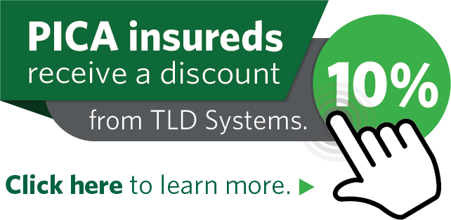 PICA insureds receive a discount from TLD Systems.10%. Click here to learn more.